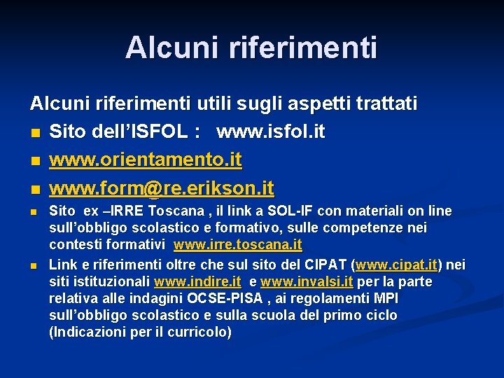 Alcuni riferimenti utili sugli aspetti trattati n Sito dell’ISFOL : www. isfol. it n