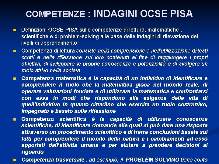 COMPETENZE : INDAGINI OCSE PISA n n n Definizioni OCSE-PISA sulle competenze di lettura,