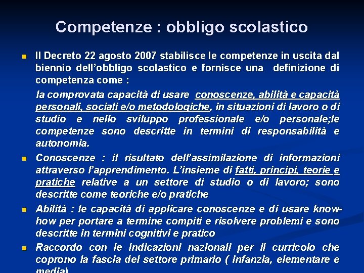 Competenze : obbligo scolastico n n Il Decreto 22 agosto 2007 stabilisce le competenze