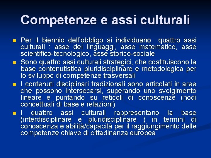 Competenze e assi culturali n n Per il biennio dell’obbligo si individuano quattro assi