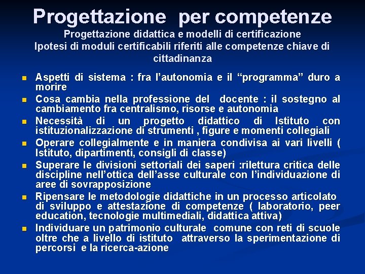 Progettazione per competenze Progettazione didattica e modelli di certificazione Ipotesi di moduli certificabili riferiti