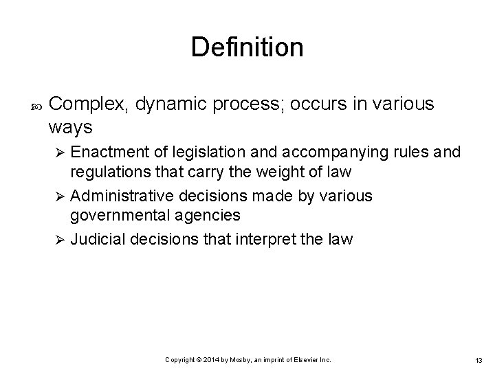 Definition Complex, dynamic process; occurs in various ways Enactment of legislation and accompanying rules