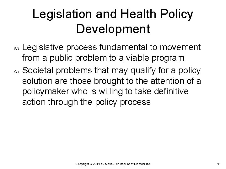 Legislation and Health Policy Development Legislative process fundamental to movement from a public problem