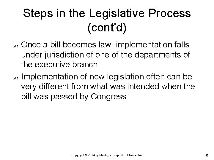 Steps in the Legislative Process (cont'd) Once a bill becomes law, implementation falls under