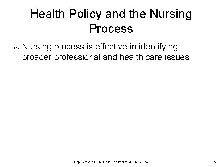 Health Policy and the Nursing Process Nursing process is effective in identifying broader professional