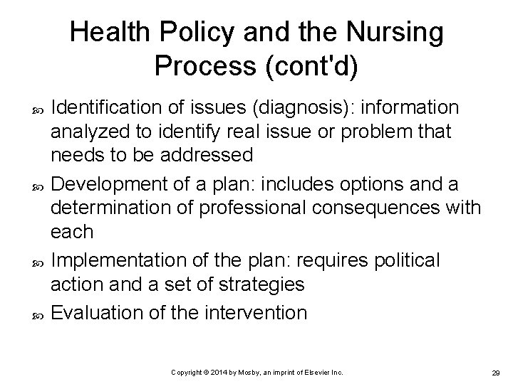 Health Policy and the Nursing Process (cont'd) Identification of issues (diagnosis): information analyzed to