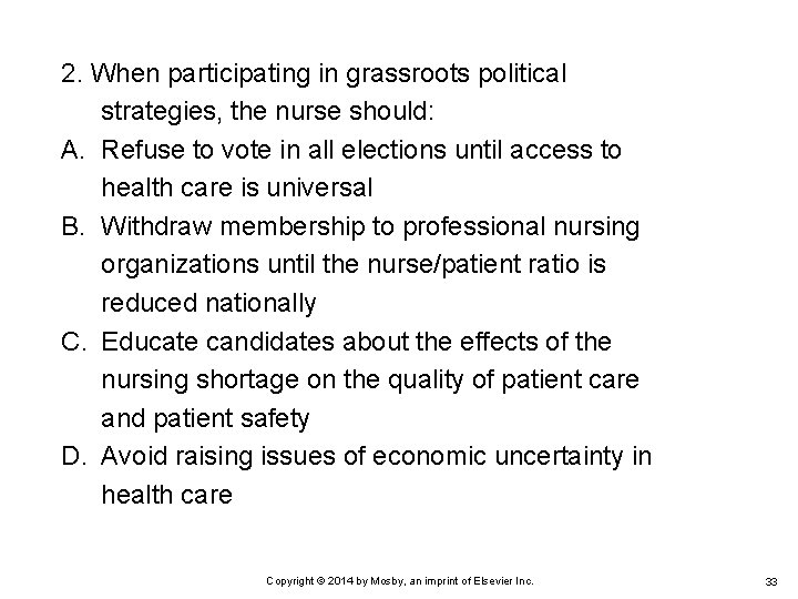 2. When participating in grassroots political strategies, the nurse should: A. Refuse to vote