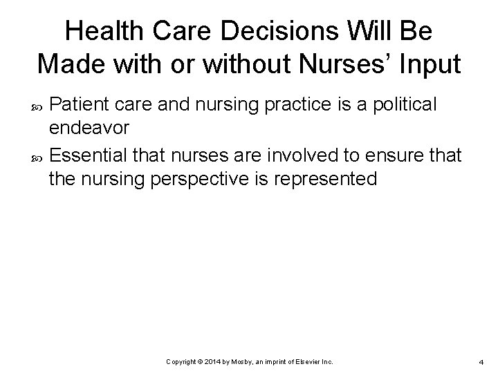 Health Care Decisions Will Be Made with or without Nurses’ Input Patient care and