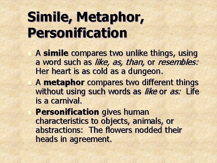 Simile, Metaphor, Personification n A simile compares two unlike things, using a word such Simile, Metaphor, Personification n A simile compares two unlike things, using a word such