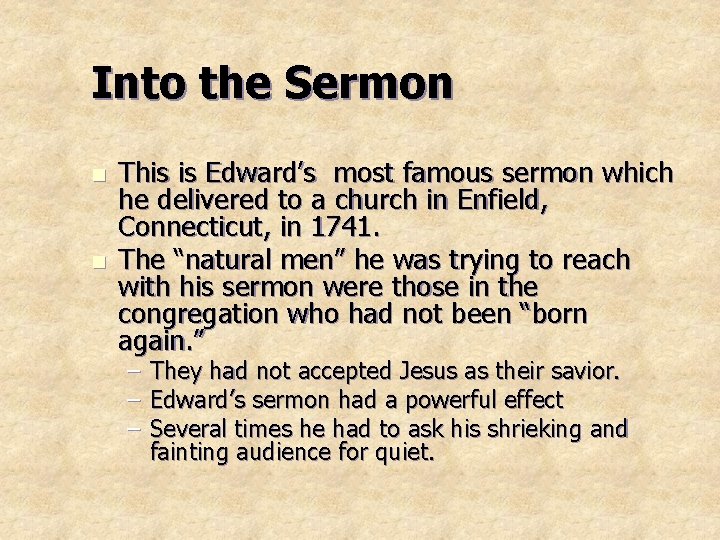 Into the Sermon n n This is Edward’s most famous sermon which he delivered Into the Sermon n n This is Edward’s most famous sermon which he delivered