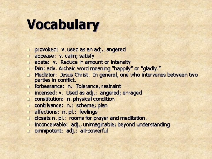 Vocabulary n n n n provoked: v. used as an adj. : angered appease: Vocabulary n n n n provoked: v. used as an adj. : angered appease: