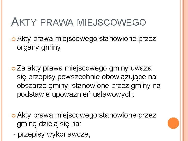 AKTY PRAWA MIEJSCOWEGO Akty prawa miejscowego stanowione przez organy gminy Za akty prawa miejscowego