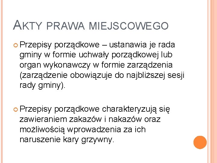 AKTY PRAWA MIEJSCOWEGO Przepisy porządkowe – ustanawia je rada gminy w formie uchwały porządkowej