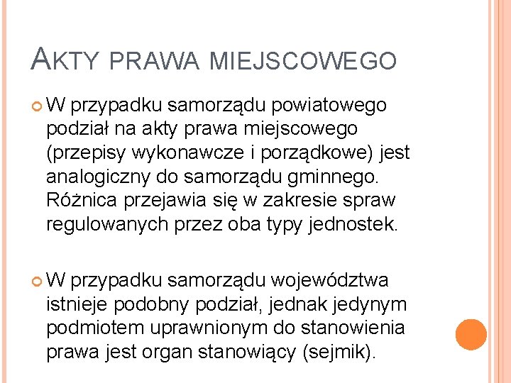 AKTY PRAWA MIEJSCOWEGO W przypadku samorządu powiatowego podział na akty prawa miejscowego (przepisy wykonawcze