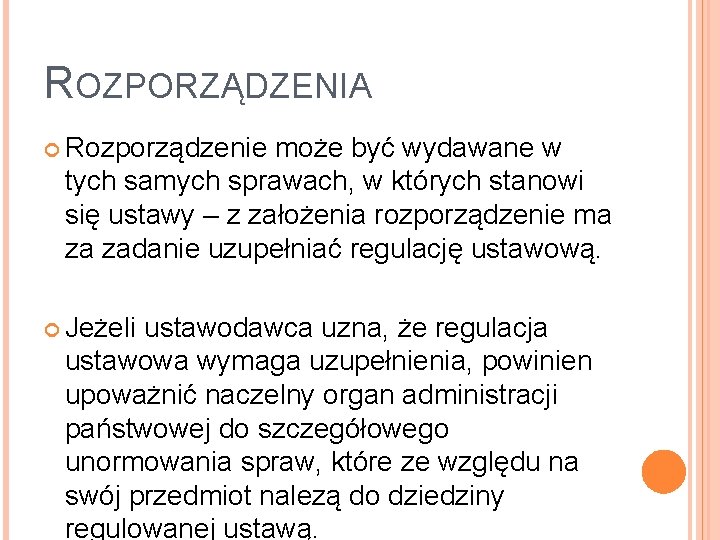 ROZPORZĄDZENIA Rozporządzenie może być wydawane w tych samych sprawach, w których stanowi się ustawy