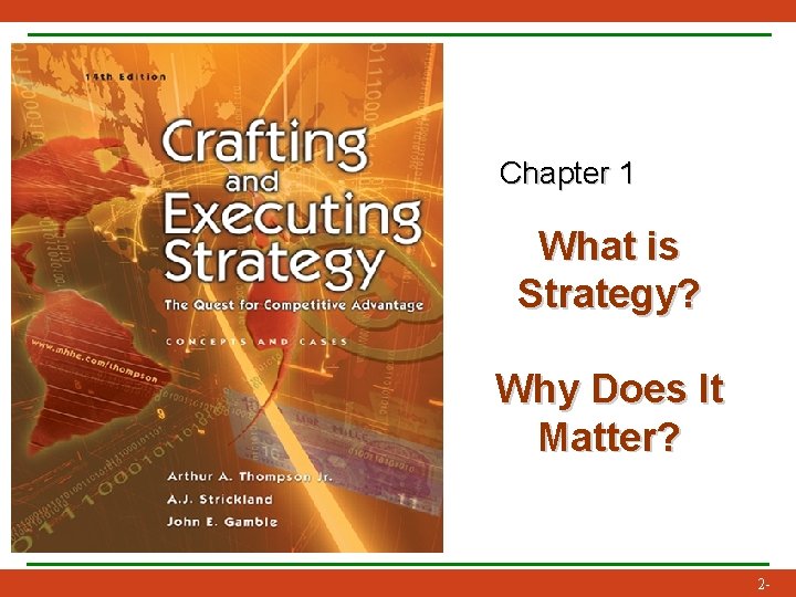 Chapter 1 What is Strategy? Why Does It Matter? 2 - 