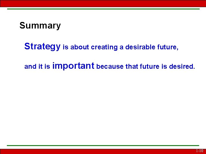 Summary Strategy is about creating a desirable future, and it is important because that