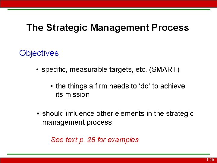 The Strategic Management Process Objectives: • specific, measurable targets, etc. (SMART) • the things