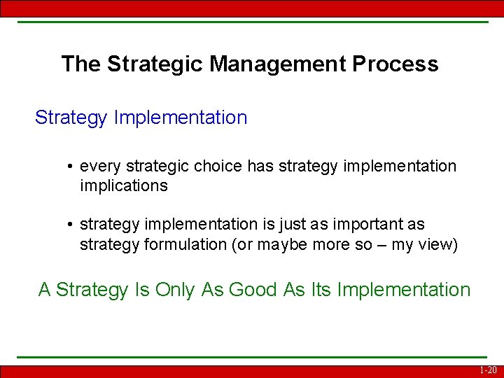 The Strategic Management Process Strategy Implementation • every strategic choice has strategy implementation implications