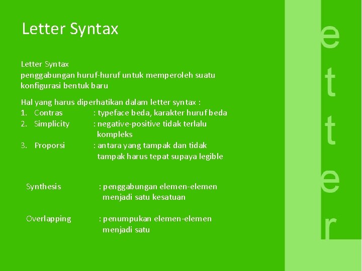 Letter Syntax penggabungan huruf-huruf untuk memperoleh suatu konfigurasi bentuk baru Hal yang harus diperhatikan