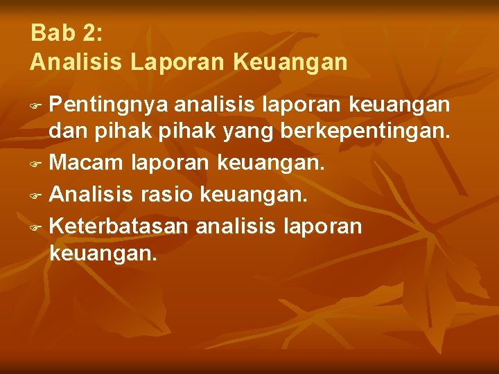 Bab 2: Analisis Laporan Keuangan Pentingnya analisis laporan keuangan dan pihak yang berkepentingan. F