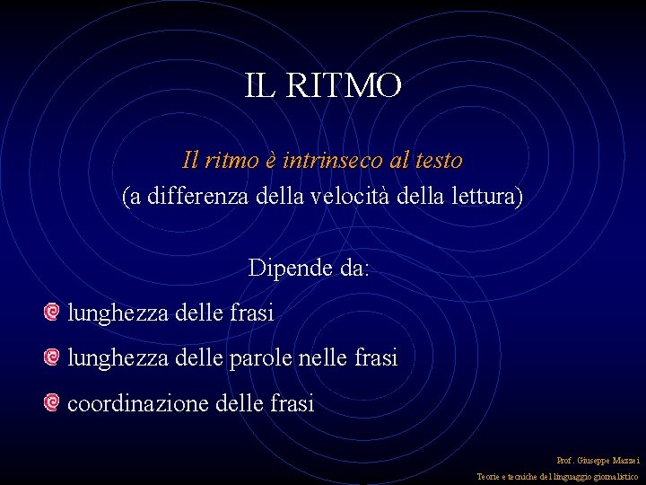 IL RITMO Il ritmo è intrinseco al testo (a differenza della velocità della lettura)