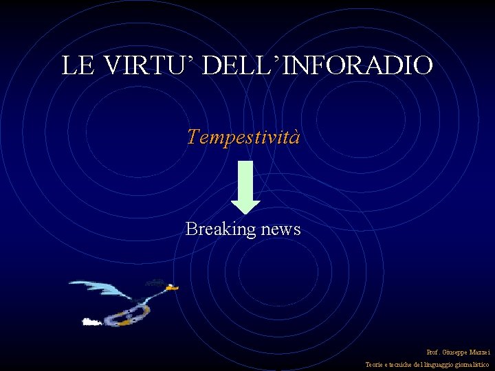 LE VIRTU’ DELL’INFORADIO Tempestività Breaking news Prof. Giuseppe Mazzei Teorie e tecniche del linguaggio