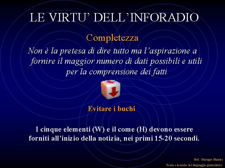 LE VIRTU’ DELL’INFORADIO Completezza Non è la pretesa di dire tutto ma l’aspirazione a