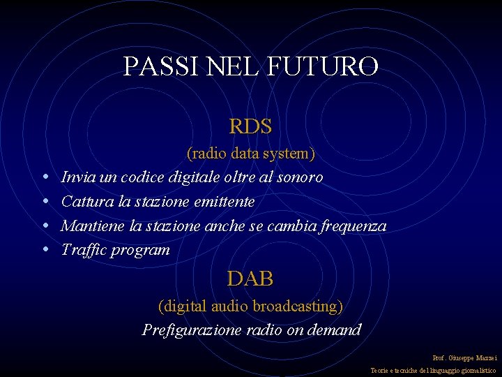 PASSI NEL FUTURO RDS • • (radio data system) Invia un codice digitale oltre