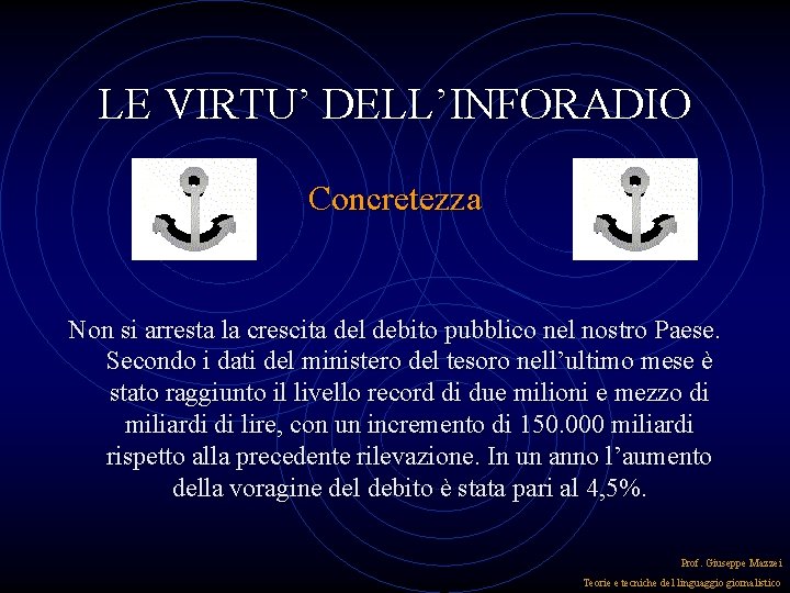 LE VIRTU’ DELL’INFORADIO Concretezza Non si arresta la crescita del debito pubblico nel nostro LE VIRTU’ DELL’INFORADIO Concretezza Non si arresta la crescita del debito pubblico nel nostro