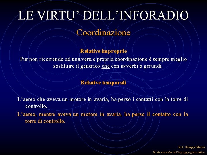 LE VIRTU’ DELL’INFORADIO Coordinazione Relative improprie Pur non ricorrendo ad una vera e propria