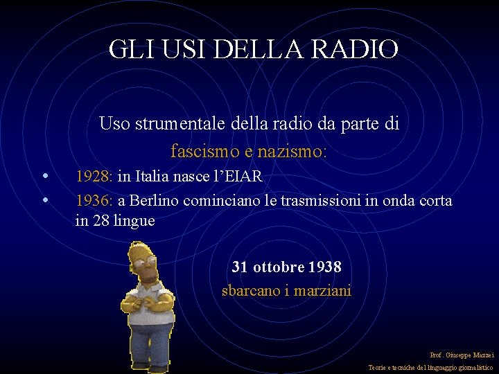 GLI USI DELLA RADIO Uso strumentale della radio da parte di fascismo e nazismo: