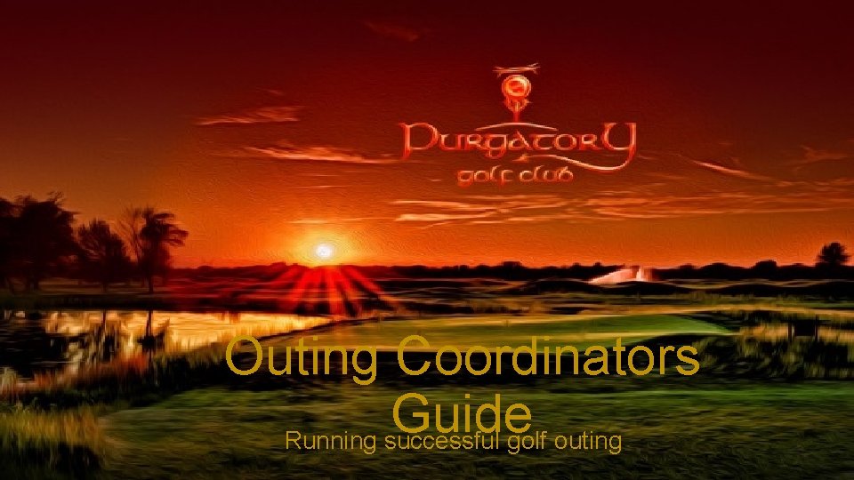 Outing Coordinators Guide Running successful golf outing 