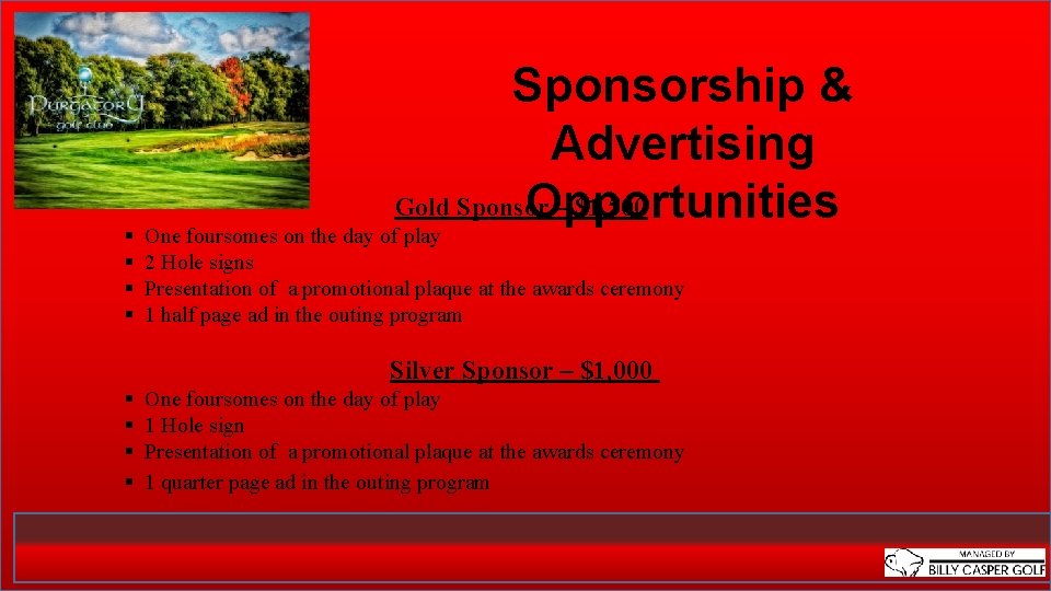 § § Sponsorship & Advertising Gold Sponsor – $1, 500 Opportunities One foursomes on