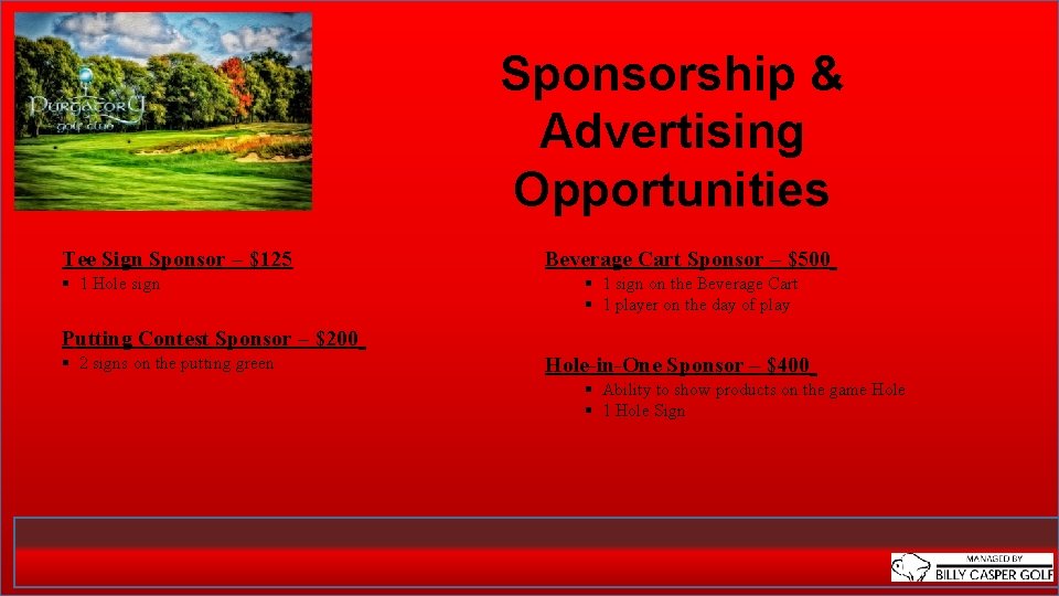 Sponsorship & Advertising Opportunities Tee Sign Sponsor – $125 § 1 Hole sign Beverage