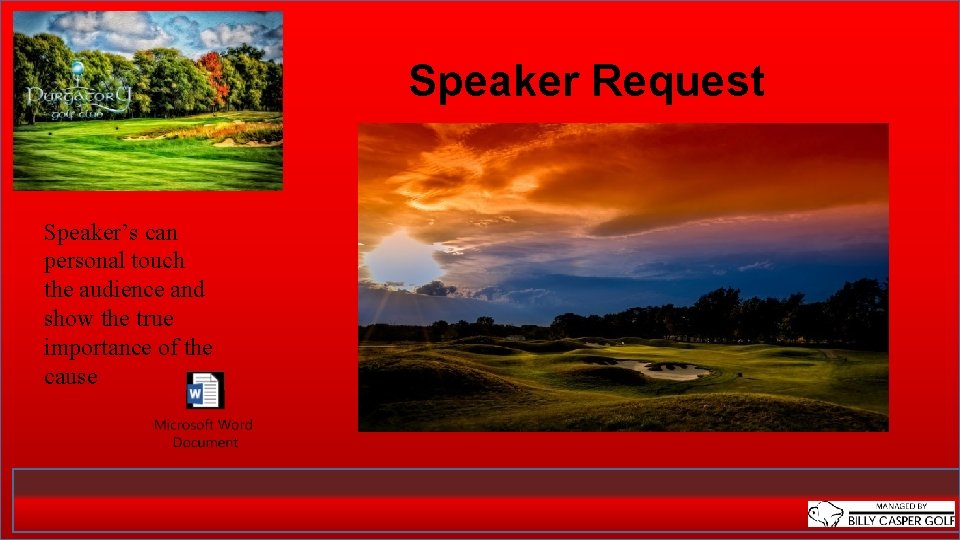 Speaker Request Speaker’s can personal touch the audience and show the true importance of
