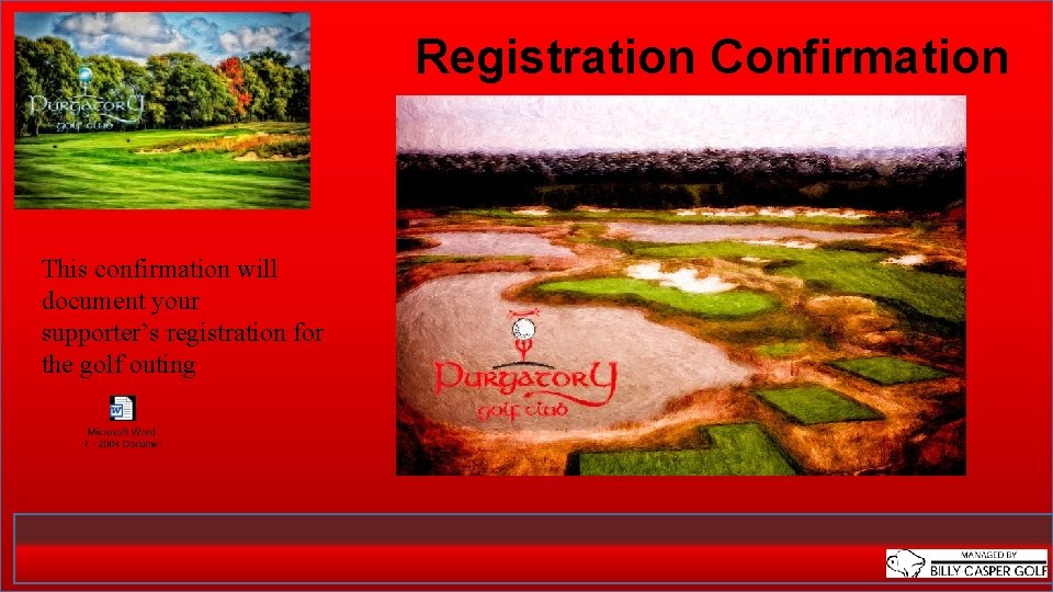 Registration Confirmation This confirmation will document your supporter’s registration for the golf outing 