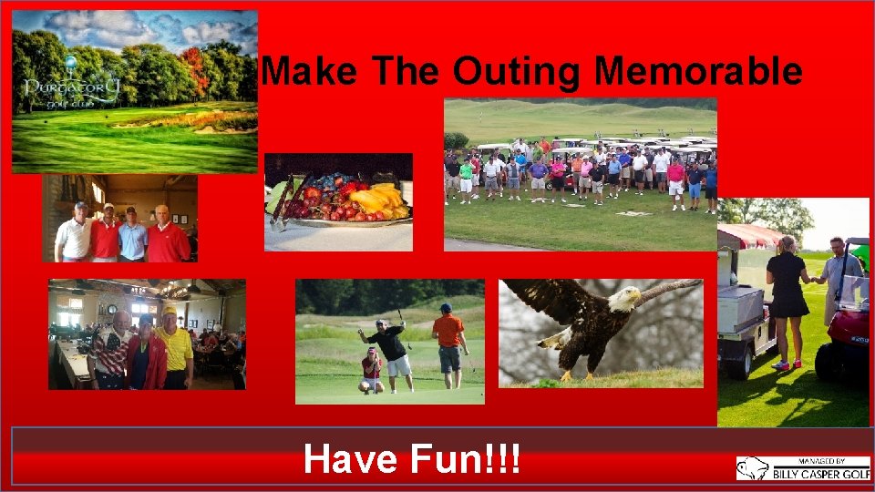 Make The Outing Memorable Have Fun!!! 