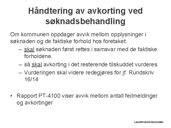 Håndtering av avkorting ved søknadsbehandling Om kommunen oppdager avvik mellom opplysninger i søknaden og