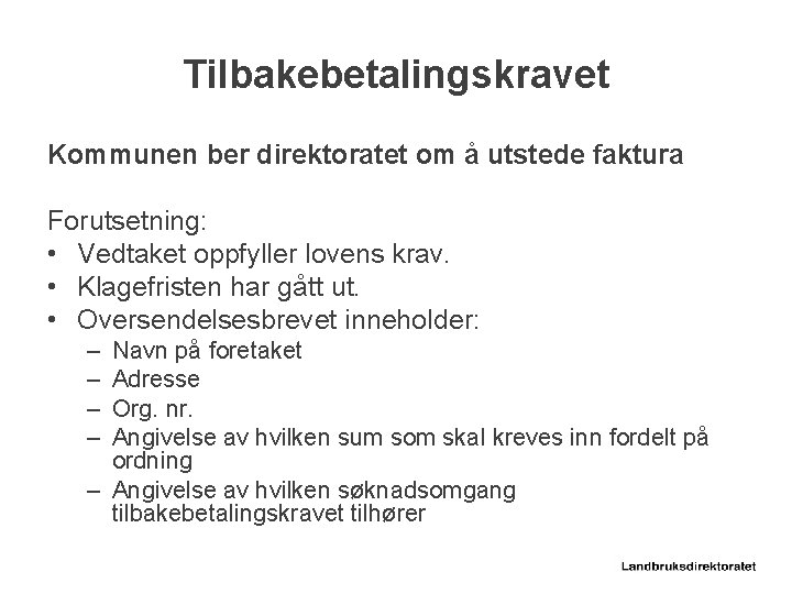 Tilbakebetalingskravet Kommunen ber direktoratet om å utstede faktura Forutsetning: • Vedtaket oppfyller lovens krav.