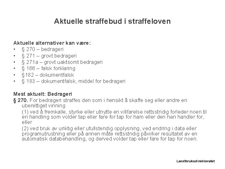 Aktuelle straffebud i straffeloven Aktuelle alternativer kan være: • § 270 – bedrageri •