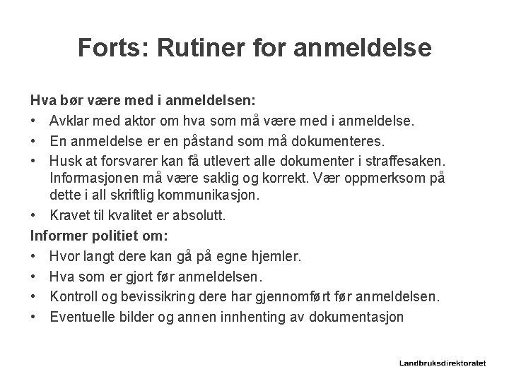 Forts: Rutiner for anmeldelse Hva bør være med i anmeldelsen: • Avklar med aktor