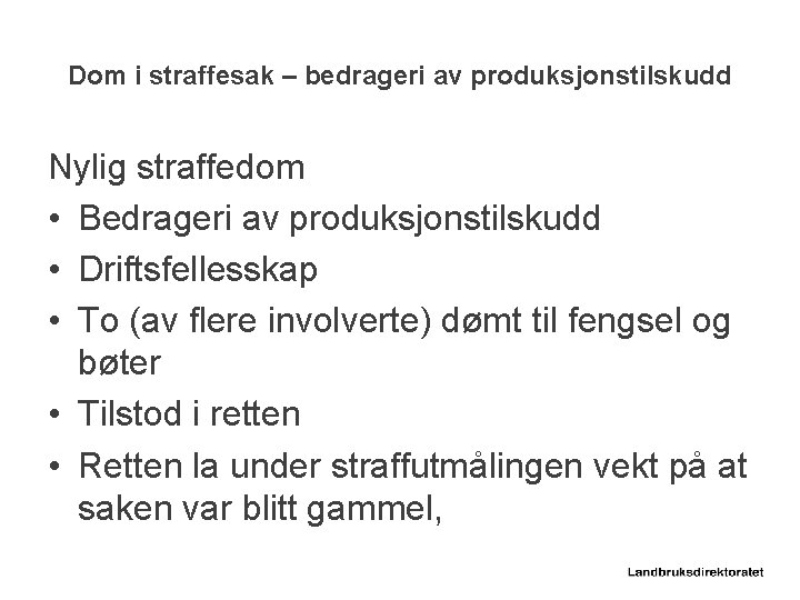 Dom i straffesak – bedrageri av produksjonstilskudd Nylig straffedom • Bedrageri av produksjonstilskudd •