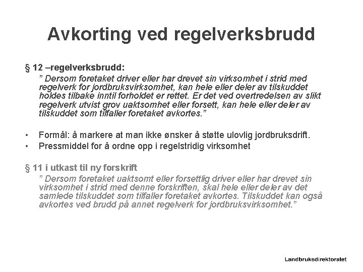 Avkorting ved regelverksbrudd § 12 –regelverksbrudd: ” Dersom foretaket driver eller har drevet sin