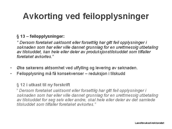 Avkorting ved feilopplysninger § 13 – feilopplysninger: ” Dersom foretaket uaktsomt eller forsettlig har