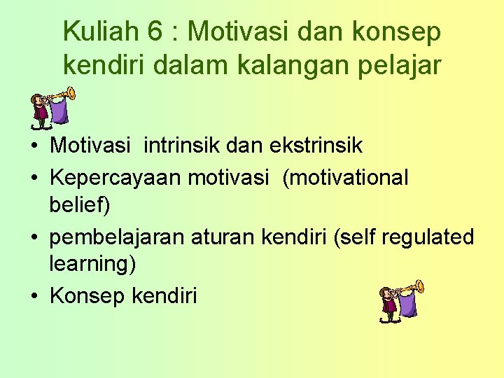Kuliah 6 : Motivasi dan konsep kendiri dalam kalangan pelajar • Motivasi intrinsik dan