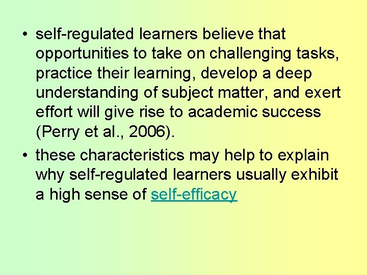  • self-regulated learners believe that opportunities to take on challenging tasks, practice their