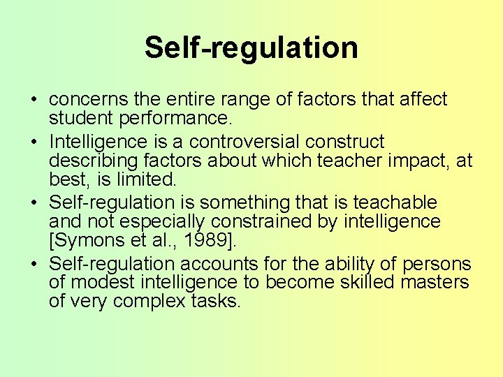 Self-regulation • concerns the entire range of factors that affect student performance. • Intelligence