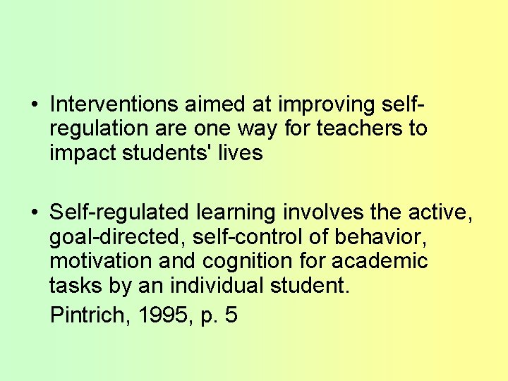  • Interventions aimed at improving selfregulation are one way for teachers to impact
