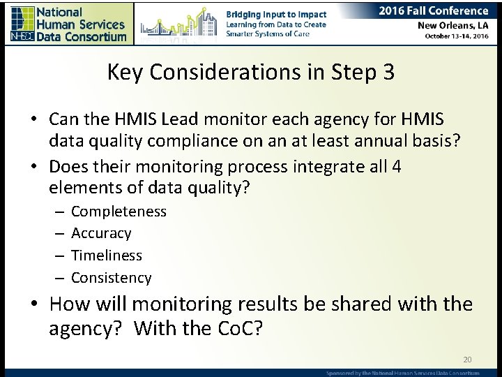 Key Considerations in Step 3 • Can the HMIS Lead monitor each agency for